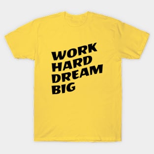 Work Hard Dream Big T-Shirt